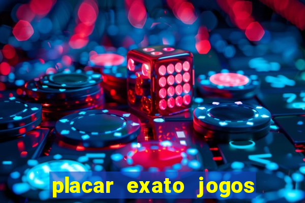 placar exato jogos de hoje